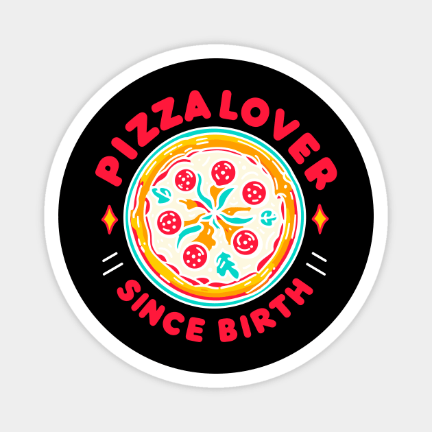 Pizza Lover Since Birth Magnet by Frank Ring
